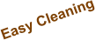 Easy Cleaning